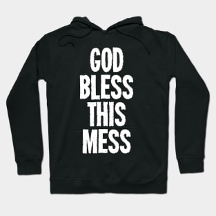 God Bless This Mess Hoodie